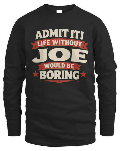 JOE P4 KT003 Personalized Funny Quote Apparel “Life Without NAME Would Be Boring” - Men's Long Sleeved T-Shirt - Black