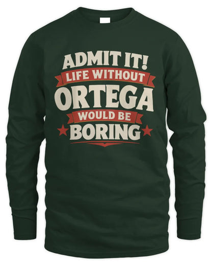 ORTEGA P4 KT003 Personalized Funny Quote Apparel “Life Without NAME Would Be Boring” - Men's Long Sleeved T-Shirt - Forest Green