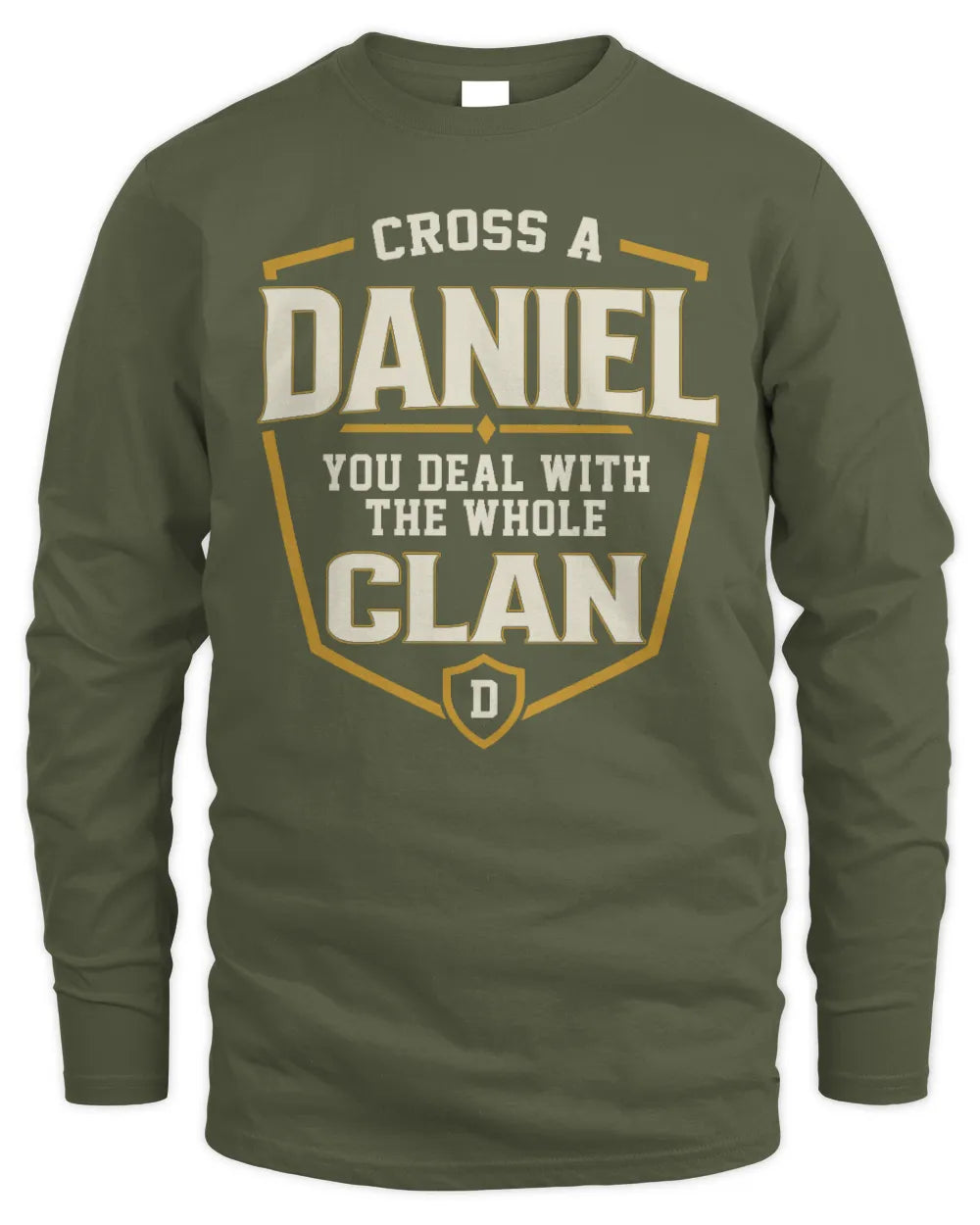 DANIEL NT1-K008 Cross A/An NAME, You Deal With the Whole Clan | Personalized Vintage T-Shirt - Men's Long Sleeved T-Shirt - Military Green