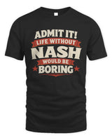 NASH P4 KT003 Personalized Funny Quote Apparel “Life Without NAME Would Be Boring” - Unisex Standard T-Shirt - Black