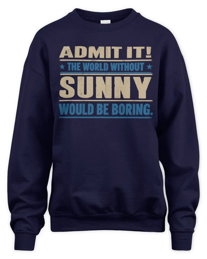 SUNNY TP68-K2-968 – Personalized Funny Quote Apparel “The World Without NAME Would Be Boring” - Unisex Sweatshirt - Navy