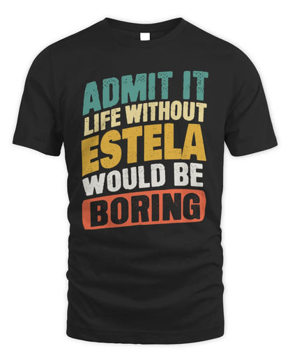 ESTELA TP88-K4-229
Personalized Funny Quote Apparel “Life Without NAME Would Be Boring” - Unisex Standard T-Shirt - Black