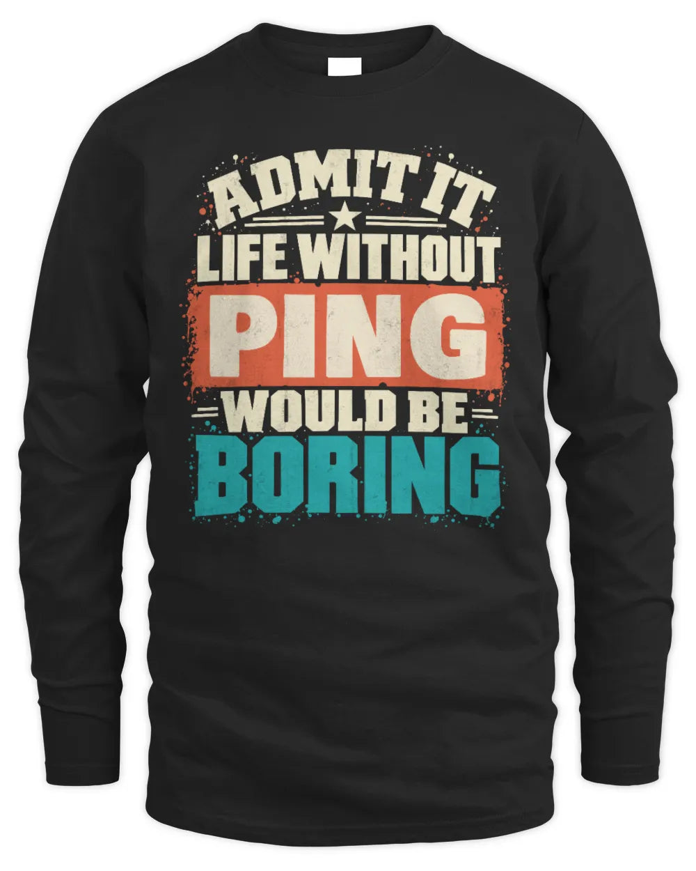PING P02-TH11-226 Personalized Admit It Life Without [Name] Would Be Boring T-Shirt - Custom Name Funny Gift - Men's Long Sleeved T-Shirt - Black