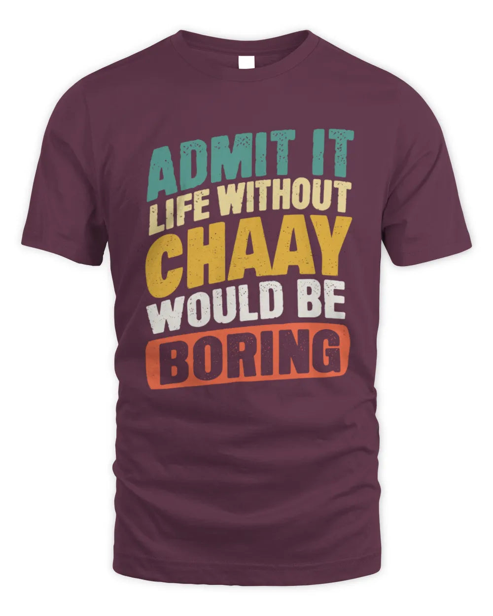 CHAAY TP88-K4-229
Personalized Funny Quote Apparel “Life Without NAME Would Be Boring” - Unisex Standard T-Shirt - Maroon