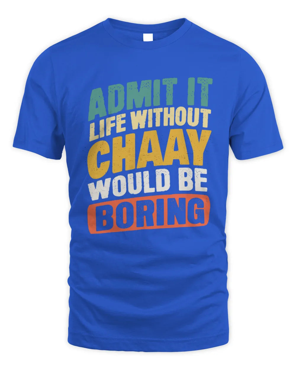 CHAAY TP88-K4-229
Personalized Funny Quote Apparel “Life Without NAME Would Be Boring” - Unisex Standard T-Shirt - Royal