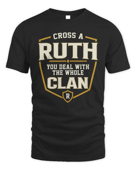 RUTH NT1-K008 Cross A/An NAME, You Deal With the Whole Clan | Personalized Vintage T-Shirt