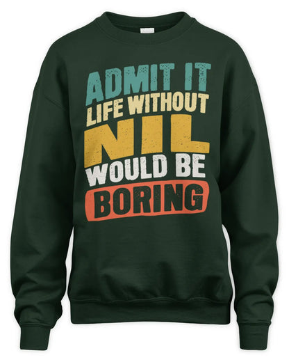 NIL TP88-K4-229
Personalized Funny Quote Apparel “Life Without NAME Would Be Boring” - Unisex Sweatshirt - Forest Green