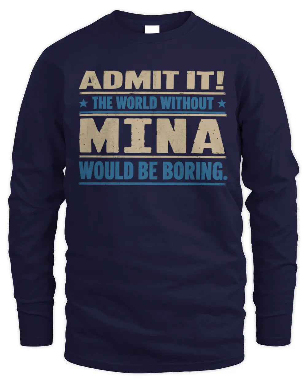 MINA TP68-K2-968 – Personalized Funny Quote Apparel “The World Without NAME Would Be Boring” - Men's Long Sleeved T-Shirt - Navy