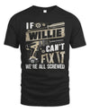 WILLIE TX03 P02 - Personalized Handyman Mechanic Shirt “If NAME Can’t Fix It, We’re All Screwed”