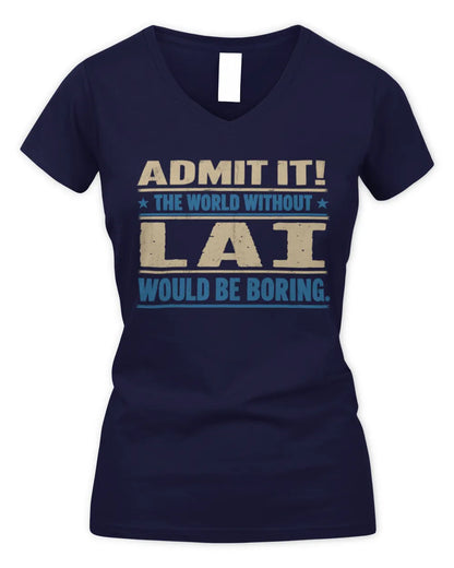 LAI TP68-K2-968 – Personalized Funny Quote Apparel “The World Without NAME Would Be Boring” - Women's V-Neck T-Shirt - Navy