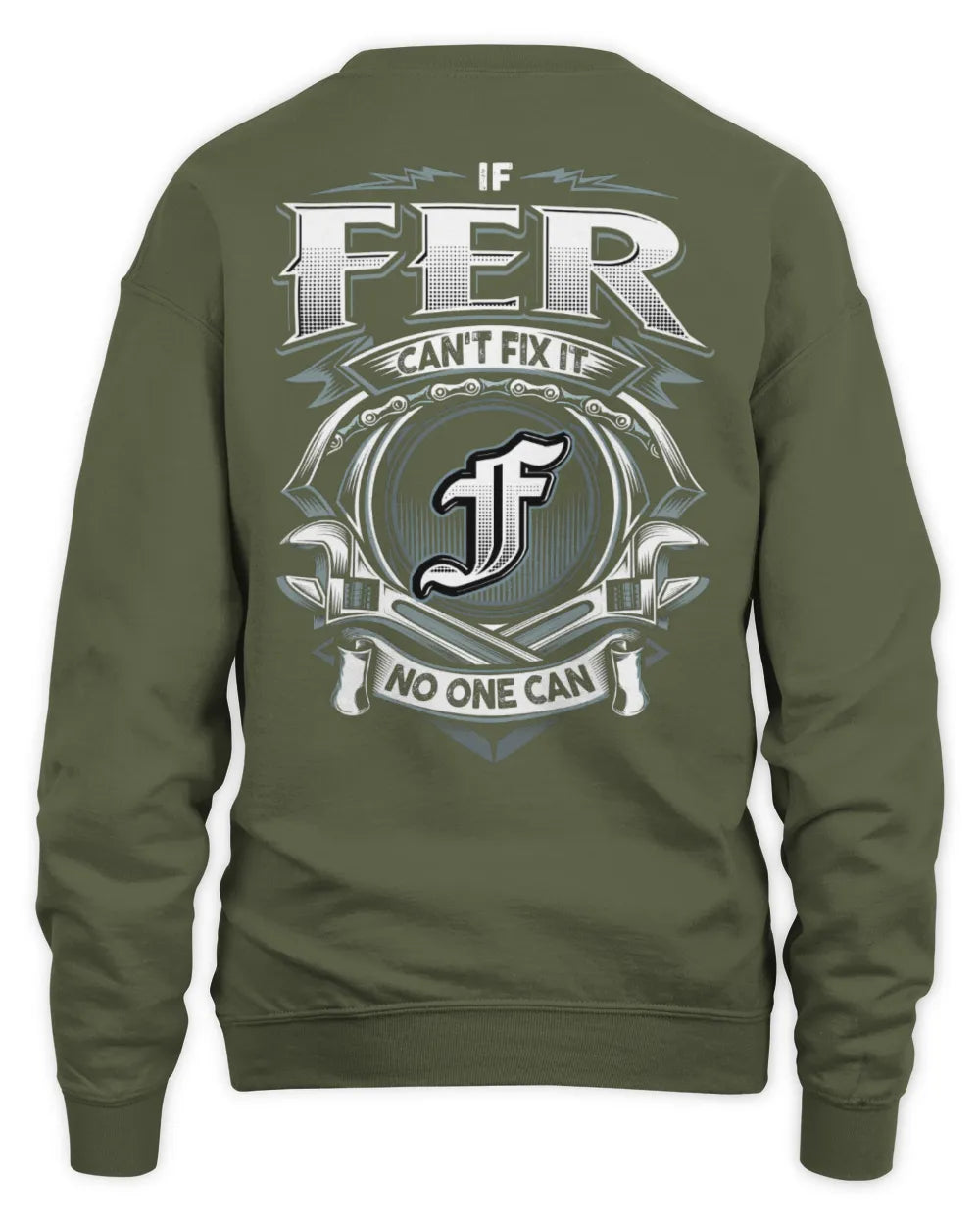 FER AP81-K4-626 - Personalized Ahmed Quote Apparel “If Ahmed Can't Fix It, No One Can” - Unisex Sweatshirt - Military Green