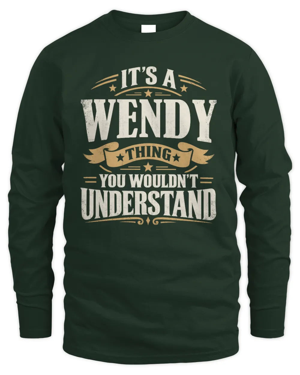 WENDY P08 TH51 - Personalized “It’s a/an [NAME] Thing – You Wouldn’t Understand” Shirt - Men's Long Sleeved T-Shirt - Forest Green