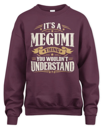 MEGUMI P08 TH51 - Personalized “It’s a/an [NAME] Thing – You Wouldn’t Understand” Shirt - Unisex Sweatshirt - Maroon