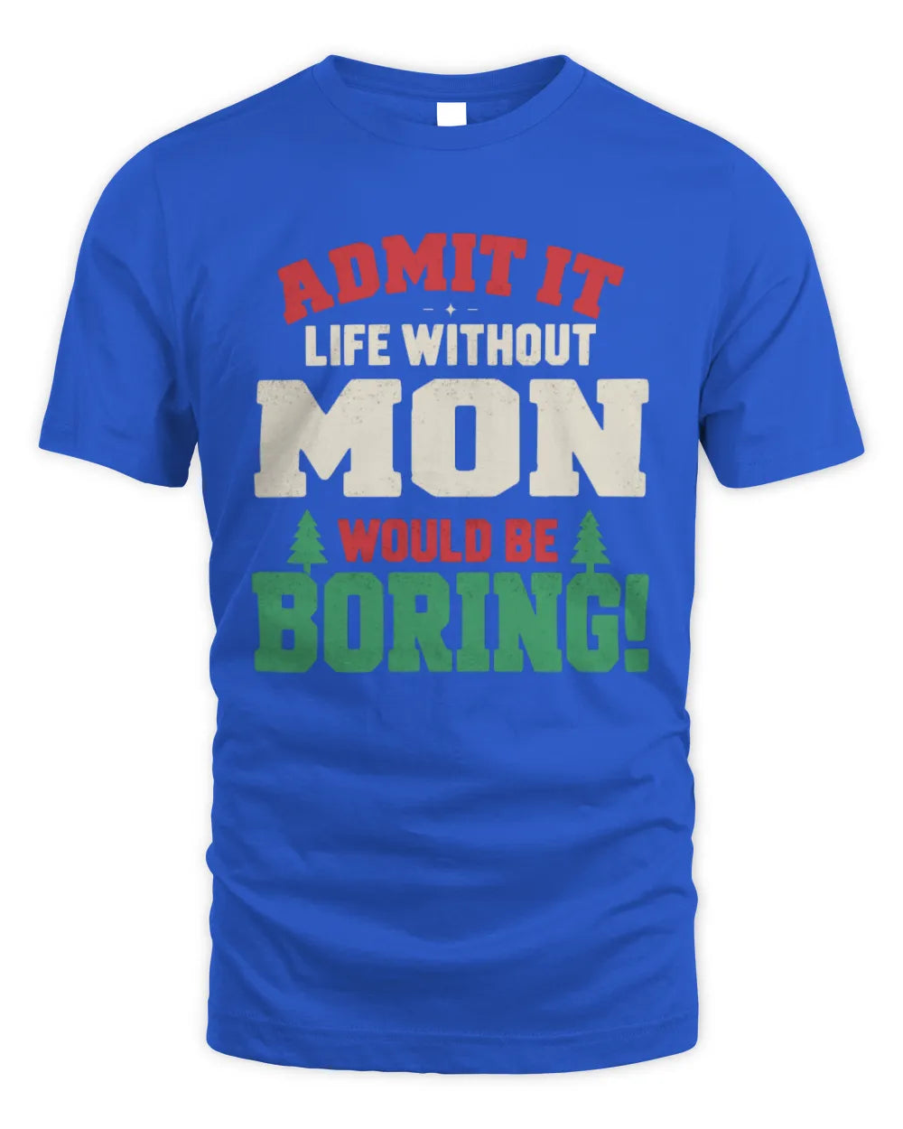 MON P5 TH08 Christmas T-Shirt – “Life Without NAME Would Be Boring” - Unisex Standard T-Shirt - Royal