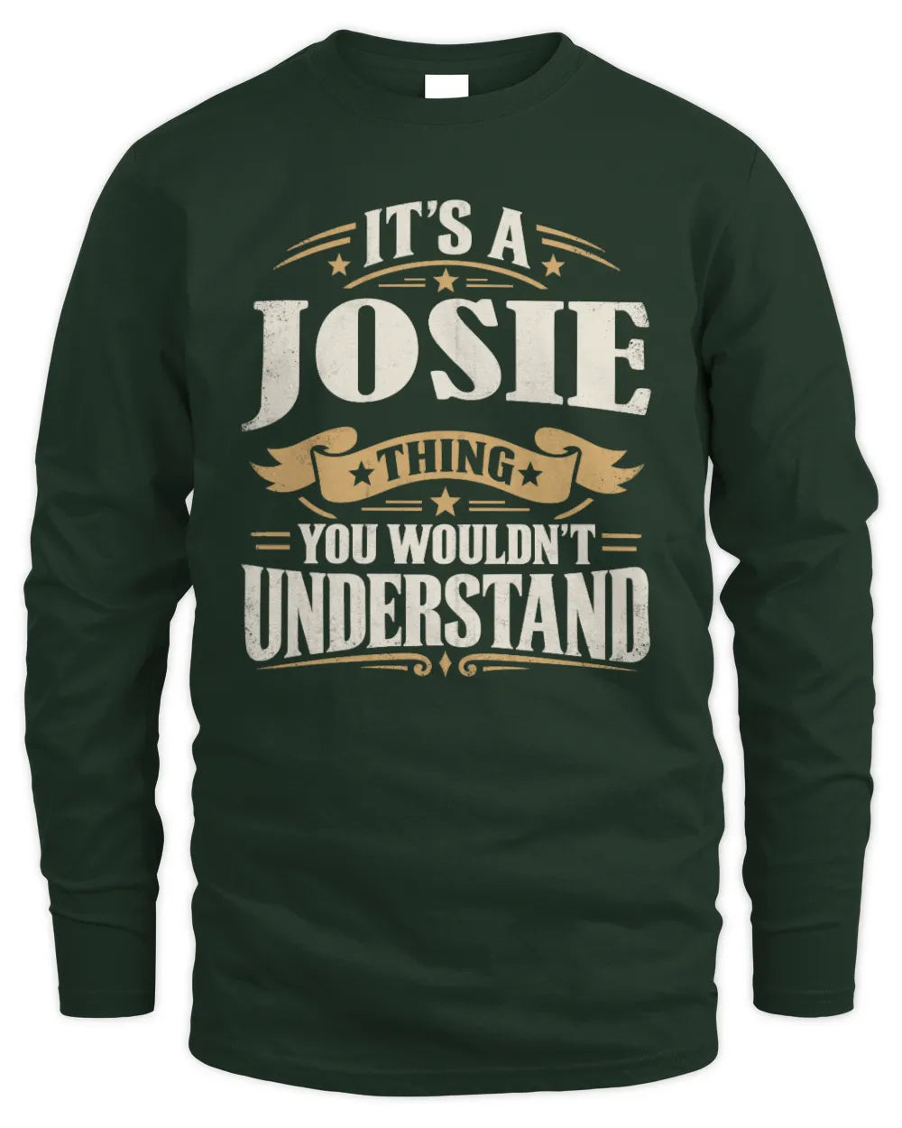 JOSIE P08 TH51 - Personalized “It’s a/an [NAME] Thing – You Wouldn’t Understand” Shirt - Men's Long Sleeved T-Shirt - Forest Green