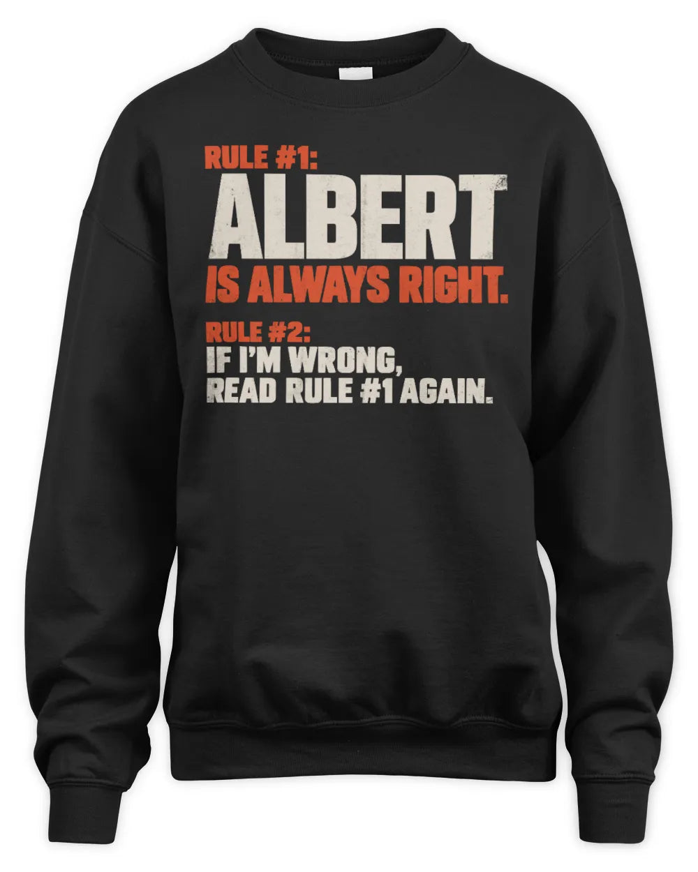 ALBERT NP1-H006 - Always Right Personalized Name T-Shirt – Funny Custom Name Shirt - Unisex Sweatshirt - Black