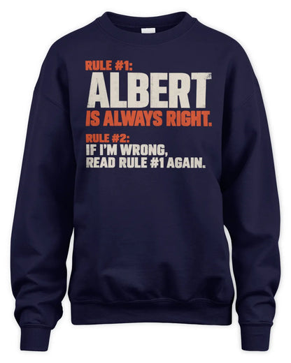 ALBERT NP1-H006 - Always Right Personalized Name T-Shirt – Funny Custom Name Shirt - Unisex Sweatshirt - Navy