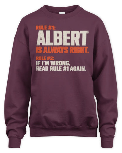 ALBERT NP1-H006 - Always Right Personalized Name T-Shirt – Funny Custom Name Shirt - Unisex Sweatshirt - Maroon