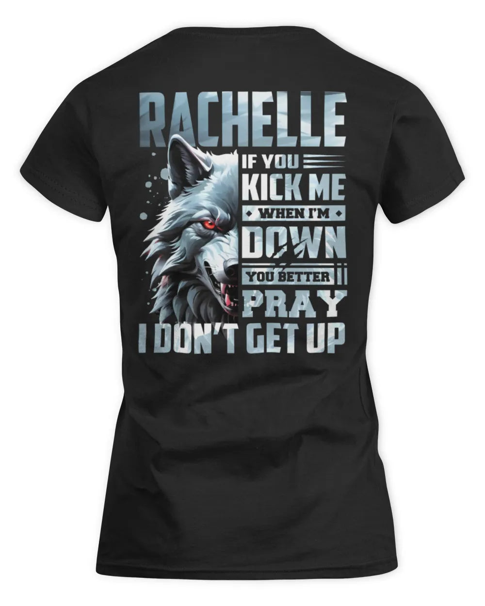 RACHELLE AP62-K4-666 - Personalized Fierce Wolf Quote Apparel “If You Kick Me When I’m Down, You Better Pray I Don’t Get Up” - Women's Standard T-Shirt - Black