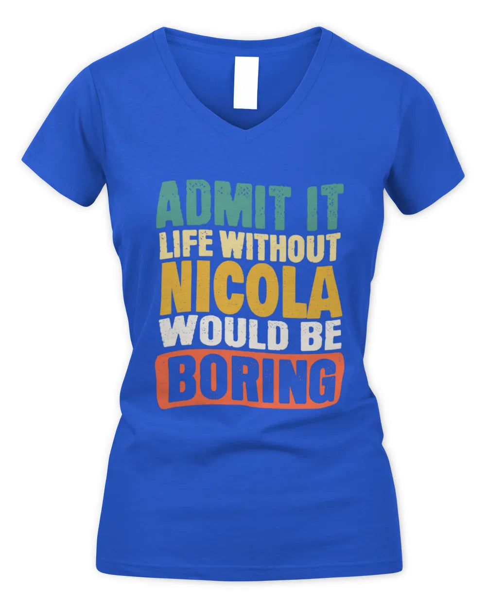 NICOLA TP86-K3-229 Personalized Funny Quote Apparel “Life Without NAME Would Be Boring” - Women's V-Neck T-Shirt - Royal