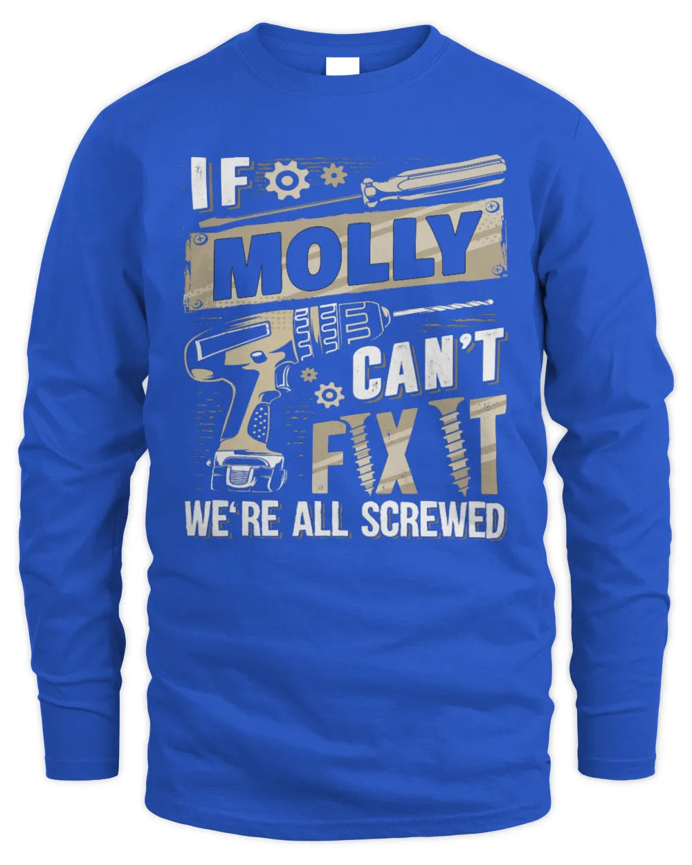 MOLLY TX03 P02 - Personalized Handyman Mechanic Shirt “If NAME Can’t Fix It, We’re All Screwed” - Men's Long Sleeved T-Shirt - Royal