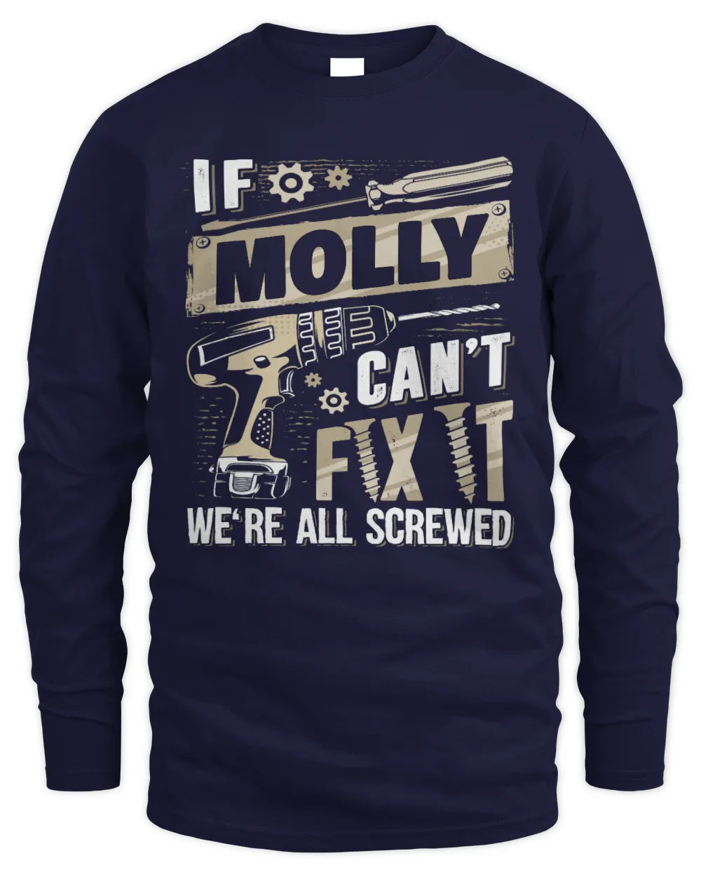 MOLLY TX03 P02 - Personalized Handyman Mechanic Shirt “If NAME Can’t Fix It, We’re All Screwed” - Men's Long Sleeved T-Shirt - Navy