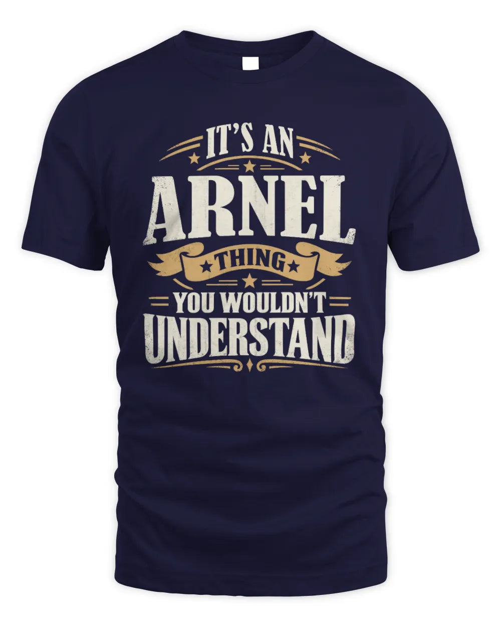 ARNEL P08 TH51 - Personalized “It’s a/an [NAME] Thing – You Wouldn’t Understand” Shirt - Unisex Standard T-Shirt - Navy