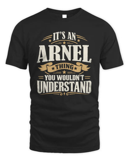ARNEL P08 TH51 - Personalized “It’s a/an [NAME] Thing – You Wouldn’t Understand” Shirt - Unisex Standard T-Shirt - Black