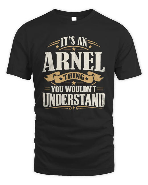 ARNEL P08 TH51 - Personalized “It’s a/an [NAME] Thing – You Wouldn’t Understand” Shirt