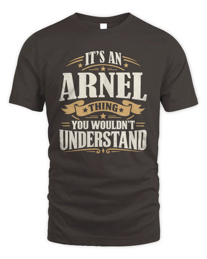 ARNEL P08 TH51 - Personalized “It’s a/an [NAME] Thing – You Wouldn’t Understand” Shirt - Unisex Standard T-Shirt - Dark Chocolate