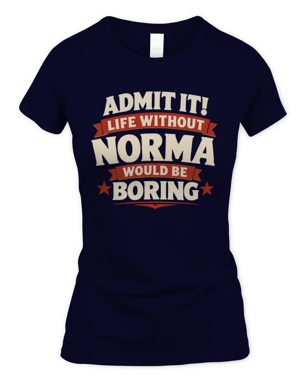 NORMA P4 KT003 Personalized Funny Quote Apparel “Life Without NAME Would Be Boring” - Women's Standard T-Shirt - Navy
