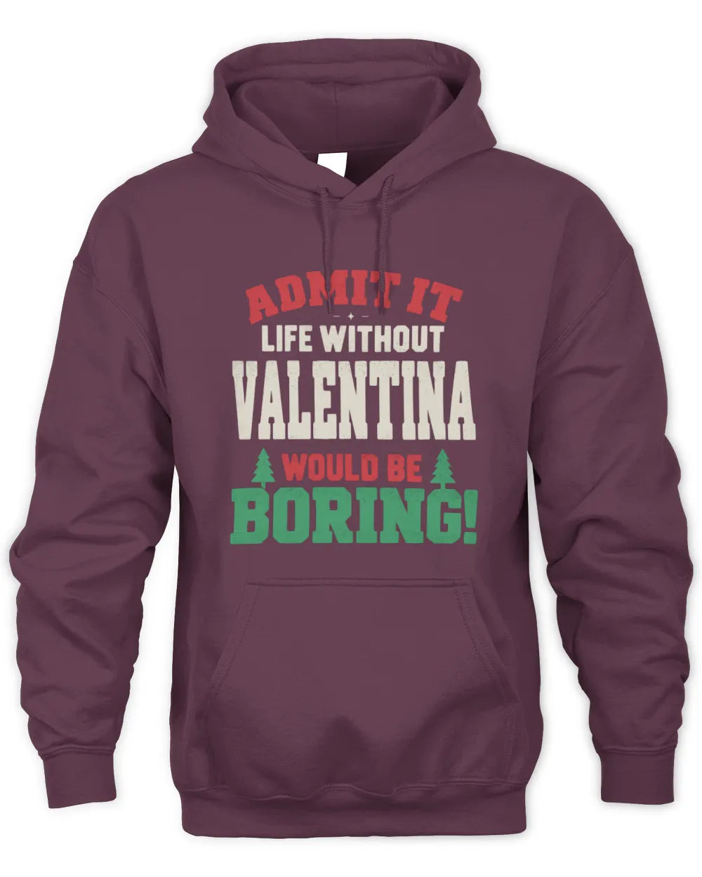 VALENTINA P5 TH08 Christmas T-Shirt – “Life Without NAME Would Be Boring” - Unisex Hoodie - Maroon