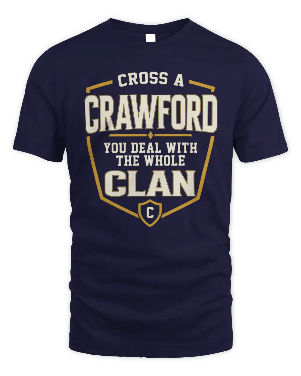 CRAWFORD NT1-K008 Cross A/An NAME, You Deal With the Whole Clan | Personalized Vintage T-Shirt - Unisex Standard T-Shirt - Navy