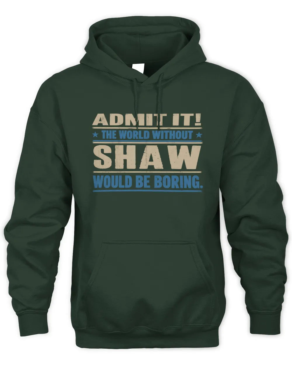 SHAW TP68-K2-968 – Personalized Funny Quote Apparel “The World Without NAME Would Be Boring” - Unisex Hoodie - Forest Green