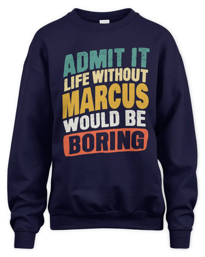 MARCUS TP88-K4-229
Personalized Funny Quote Apparel “Life Without NAME Would Be Boring” - Unisex Sweatshirt - Navy