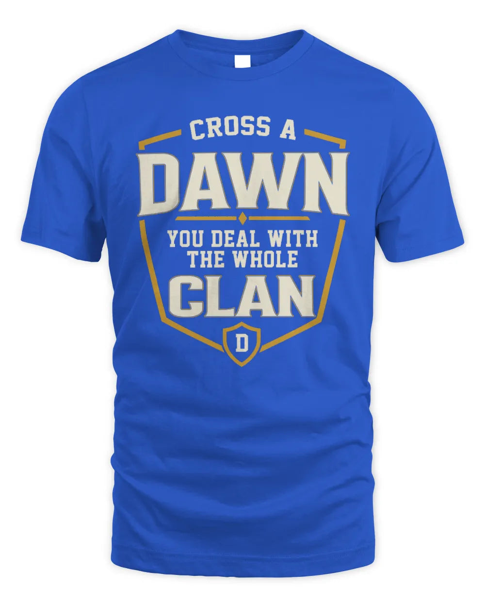 DAWN NT1-K008 Cross A/An NAME, You Deal With the Whole Clan | Personalized Vintage T-Shirt - Unisex Standard T-Shirt - Royal