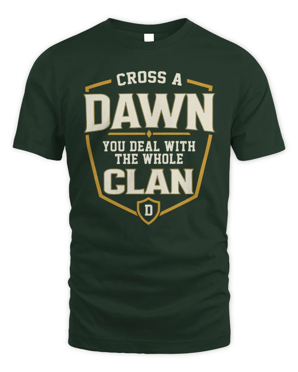DAWN NT1-K008 Cross A/An NAME, You Deal With the Whole Clan | Personalized Vintage T-Shirt - Unisex Standard T-Shirt - Forest Green
