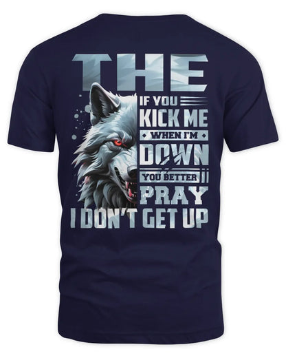 THE AP62-K4-666 - Personalized Fierce Wolf Quote Apparel “If You Kick Me When I’m Down, You Better Pray I Don’t Get Up” - Unisex Standard T-Shirt - Navy