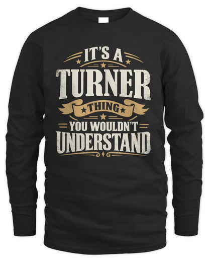 TURNER P08 TH51 - Personalized “It’s a/an [NAME] Thing – You Wouldn’t Understand” Shirt - Men's Long Sleeved T-Shirt - Black