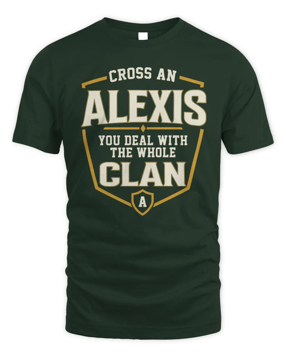 ALEXIS NT1-K008 Cross A/An NAME, You Deal With the Whole Clan | Personalized Vintage T-Shirt - Unisex Standard T-Shirt - Forest Green