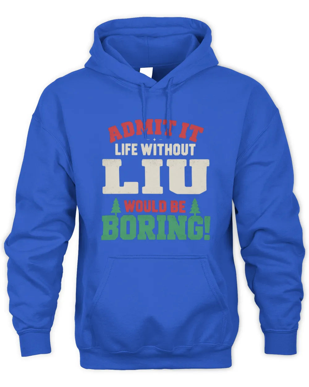 LIU P5 TH08 Christmas T-Shirt – “Life Without NAME Would Be Boring” - Unisex Hoodie - Royal