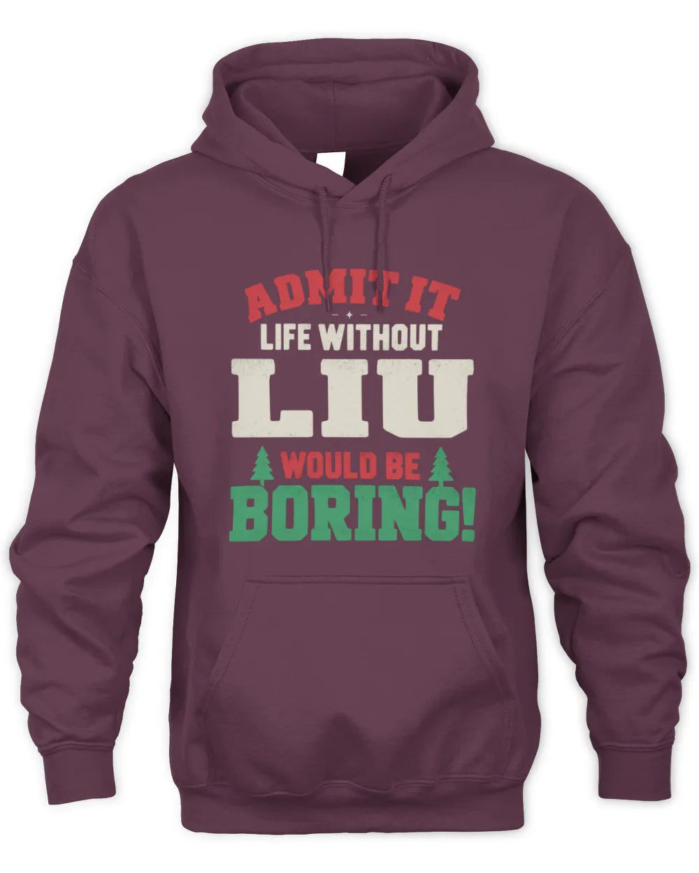 LIU P5 TH08 Christmas T-Shirt – “Life Without NAME Would Be Boring” - Unisex Hoodie - Maroon