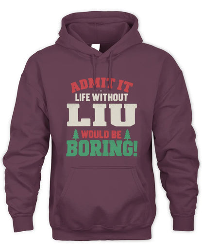 LIU P5 TH08 Christmas T-Shirt – “Life Without NAME Would Be Boring” - Unisex Hoodie - Maroon
