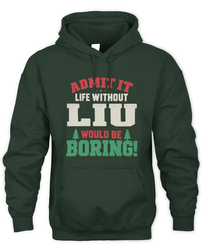 LIU P5 TH08 Christmas T-Shirt – “Life Without NAME Would Be Boring” - Unisex Hoodie - Forest Green