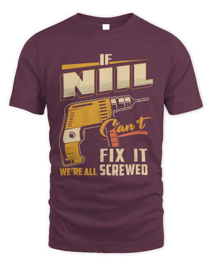 NIIL TP22-K4-228 - Personalized Handyman T-Shirt “If AARON Can’t Fix It, We’re All Screwed” - Unisex Standard T-Shirt - Maroon