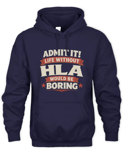HLA P4 KT003 Personalized Funny Quote Apparel “Life Without NAME Would Be Boring” - Unisex Hoodie - Navy