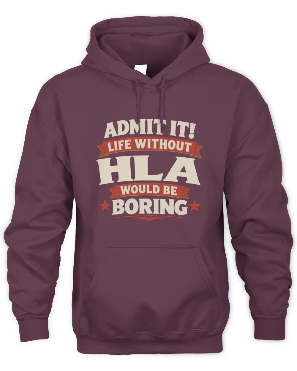HLA P4 KT003 Personalized Funny Quote Apparel “Life Without NAME Would Be Boring” - Unisex Hoodie - Maroon