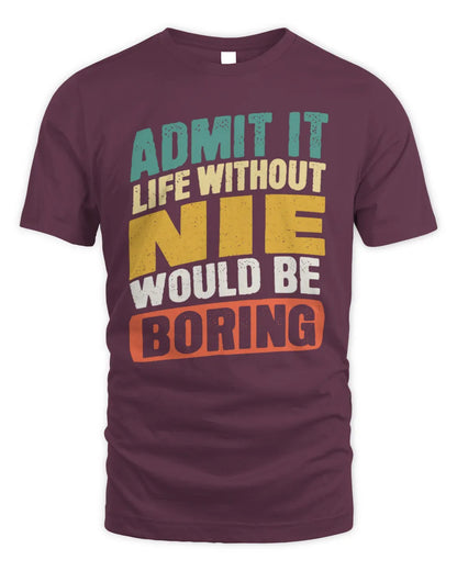 NIE TP88-K4-229
Personalized Funny Quote Apparel “Life Without NAME Would Be Boring” - Unisex Standard T-Shirt - Maroon