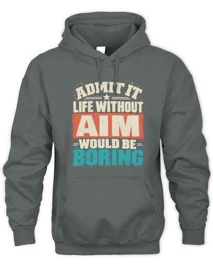AIM P02-TH11-226 Personalized Admit It Life Without [Name] Would Be Boring T-Shirt - Custom Name Funny Gift - Unisex Hoodie - Charcoal