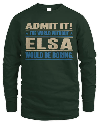 ELSA TP68-K2-968 – Personalized Funny Quote Apparel “The World Without NAME Would Be Boring” - Men's Long Sleeved T-Shirt - Forest Green